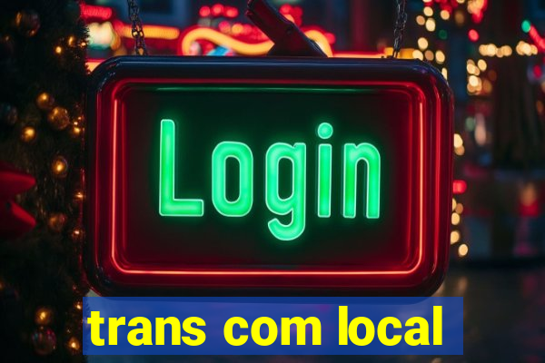 trans com local